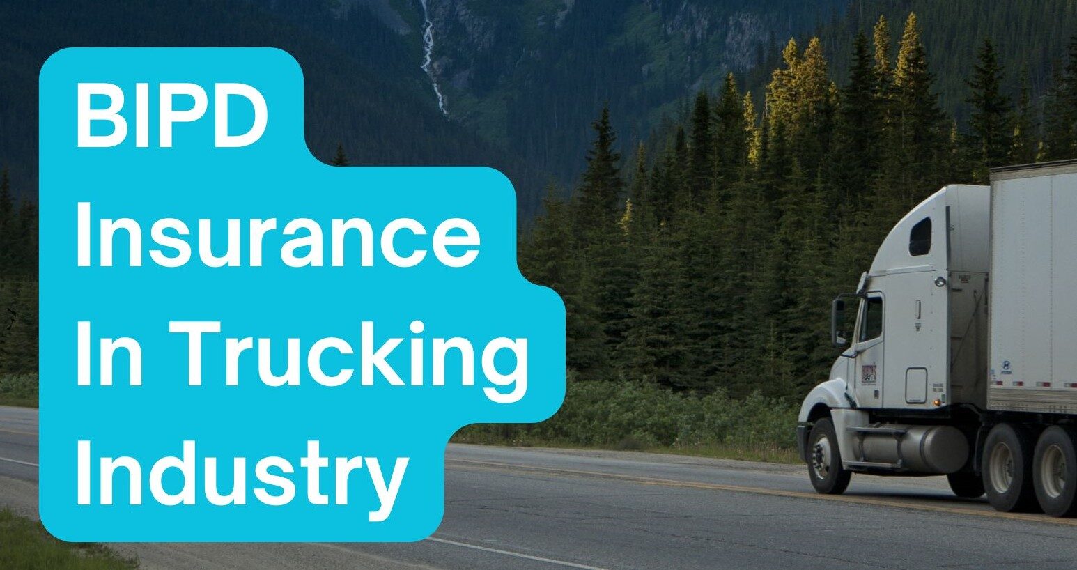 What is BIPD Insurance in Trucking? Here is All You Need to Know…